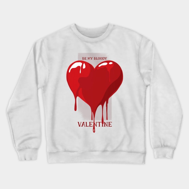 Be my Bloody Valentine funny Crewneck Sweatshirt by franzwilderman